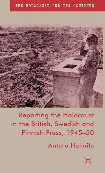 Cover of Reporting the Holocaust in the British, Swedish and Finnish Press, 1945-50