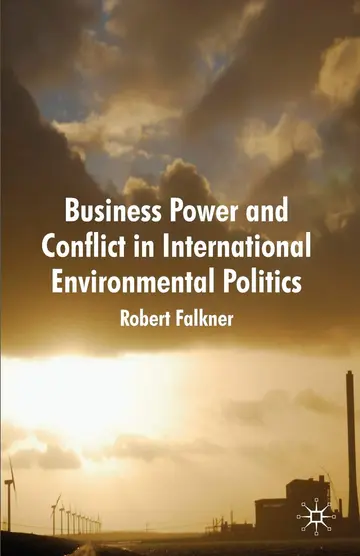 Cover of Business Power and Conflict in International Environmental Politics