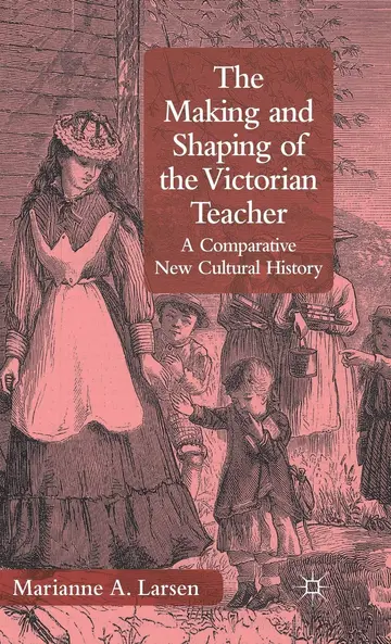 Cover of The Making and Shaping of the Victorian Teacher