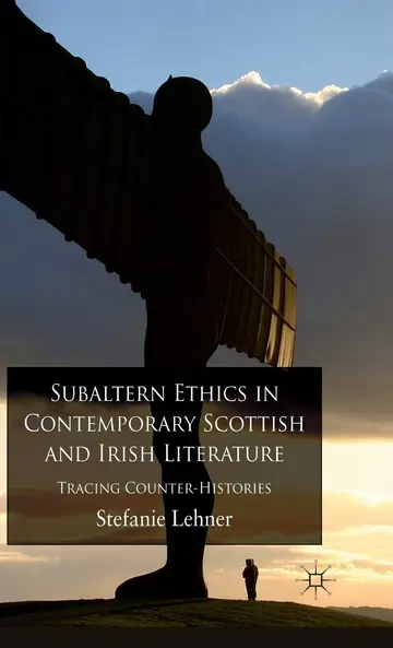 Cover of Subaltern Ethics in Contemporary Scottish and Irish Literature