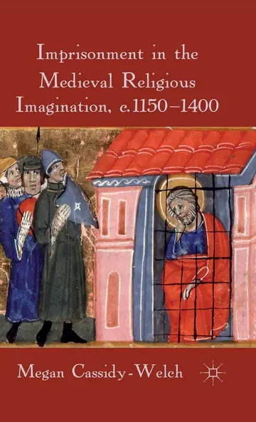 Cover of Imprisonment in the Medieval Religious Imagination, c. 1150-1400