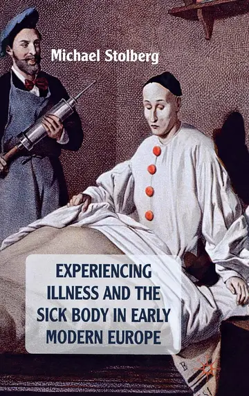 Cover of Experiencing Illness and the Sick Body in Early Modern Europe