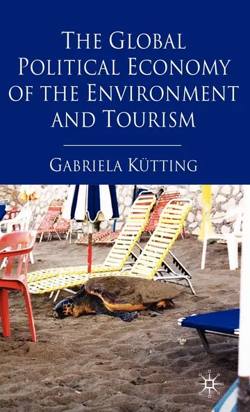 Cover of The Global Political Economy of the Environment and Tourism