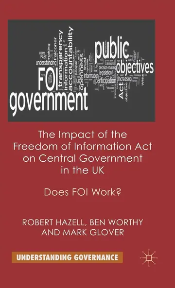 Cover of The Impact of the Freedom of Information Act on Central Government in the UK