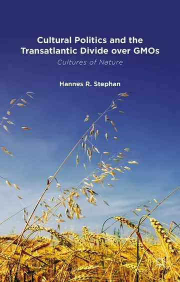 Cover of Cultural Politics and the Transatlantic Divide over GMOs