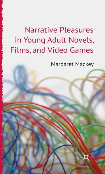 Cover of Narrative Pleasures in Young Adult Novels, Films and Video Games