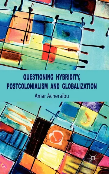 Cover of Questioning Hybridity, Postcolonialism and Globalization