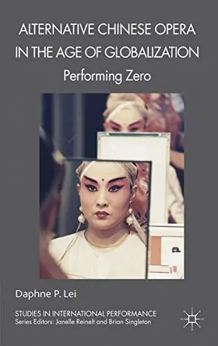 Cover of Alternative Chinese Opera in the Age of Globalization