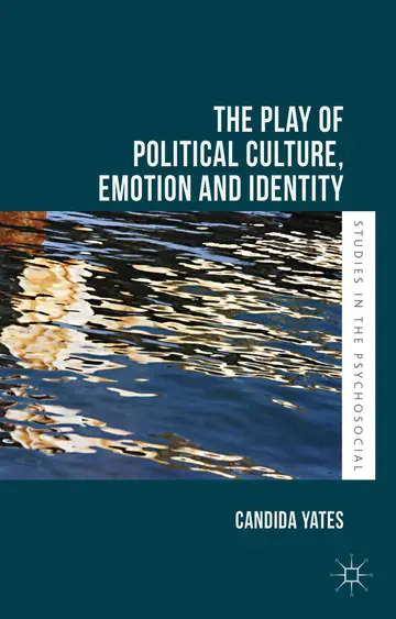 Cover of The Play of Political Culture, Emotion and Identity
