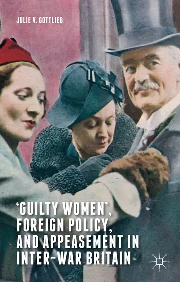 Cover of ‘Guilty Women’, Foreign Policy, and Appeasement in Inter-War Britain