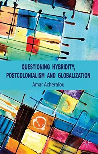 Cover of Questioning Hybridity, Postcolonialism and Globalization