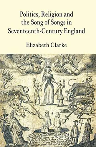 Cover of Politics, Religion and the Song of Songs in Seventeenth-Century England