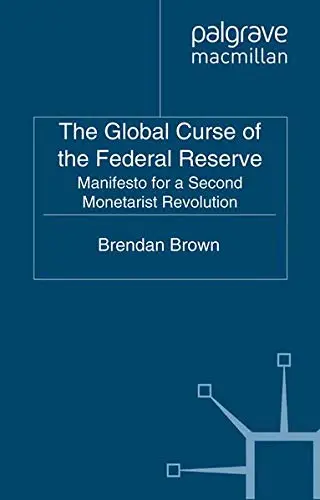 Cover of The Global Curse of the Federal Reserve
