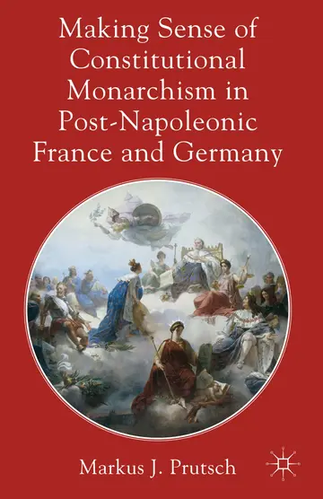 Cover of Making Sense of Constitutional Monarchism in Post-Napoleonic France and Germany