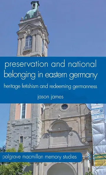 Cover of Preservation and National Belonging in Eastern Germany