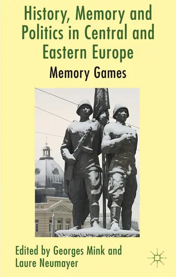 Cover of History, Memory and Politics in Central and Eastern Europe