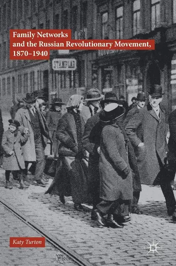 Cover of Family Networks and the Russian Revolutionary Movement 1870-1940