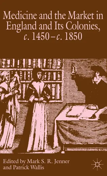 Cover of Medicine and the Market in England and Its Colonies, C. 1450-C. 1850