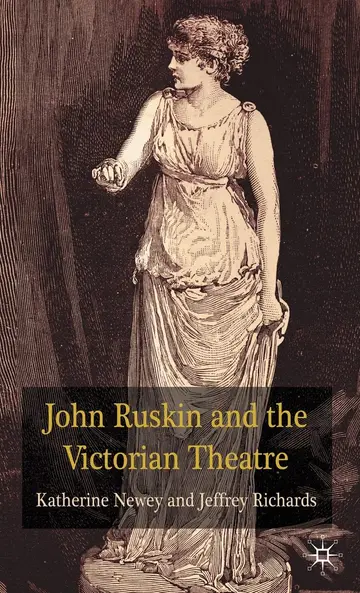 Cover of John Ruskin and the Victorian Theatre