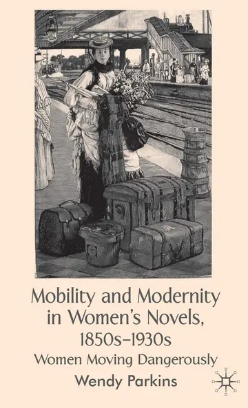 Cover of Mobility and Modernity in Women's Novels, 1850s-1930s