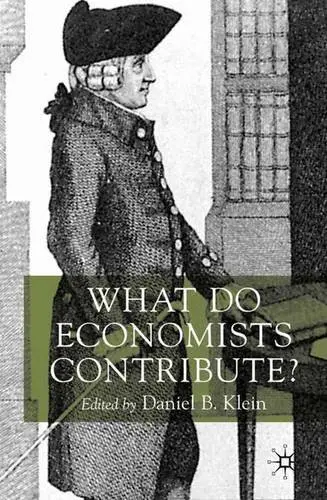 Cover of What Do Economists Contribute?