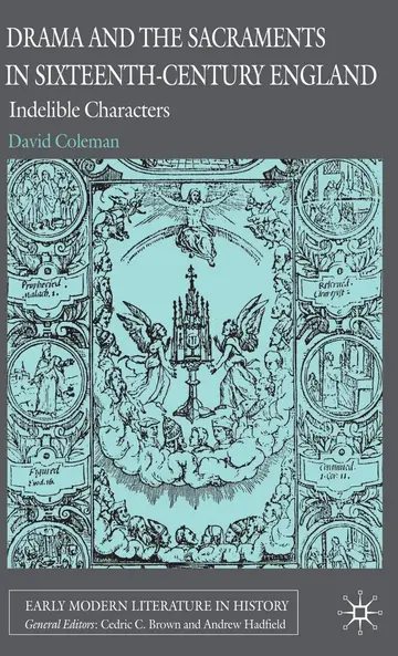 Cover of Drama and the Sacraments in Sixteenth-Century England