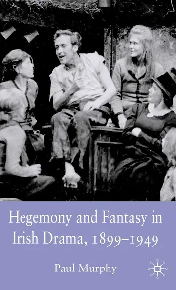 Cover of Hegemony and Fantasy in Irish Drama, 1899-1949