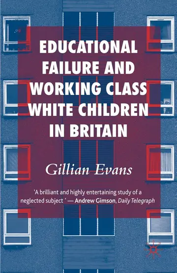 Cover of Educational Failure and Working Class White Children in Britain