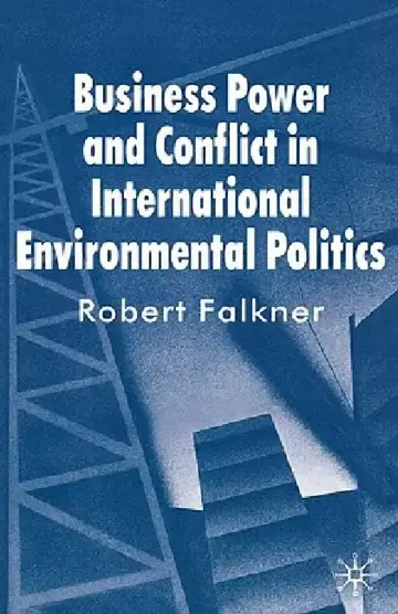 Cover of Business Power and Conflict in International Environmental Politics