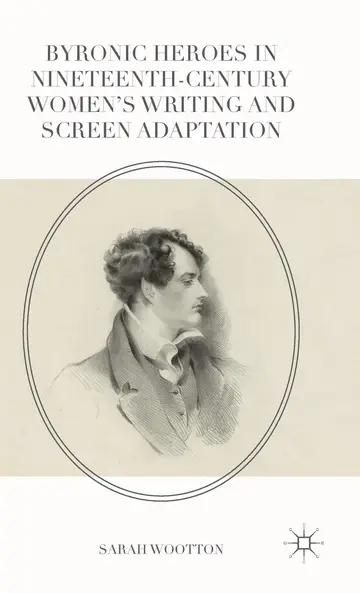 Cover of Byronic Heroes in Nineteenth-Century Women’s Writing and Screen Adaptation