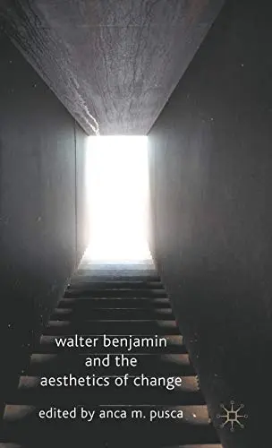 Cover of Walter Benjamin and the Aesthetics of Change