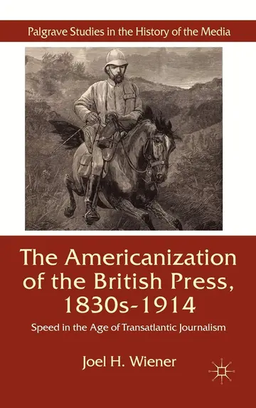 Cover of The Americanization of the British Press, 1830s-1914