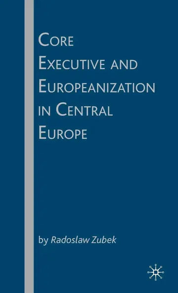 Cover of Core Executive and Europeanization in Central Europe