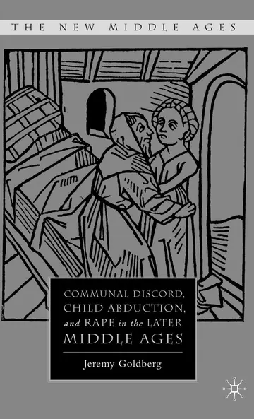 Cover of Communal Discord, Child Abduction, and Rape in the Later Middle Ages