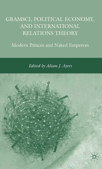 Cover of Gramsci, Political Economy and International Relations Theory