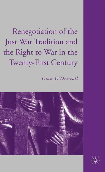 Cover of The Renegotiation of the Just War Tradition and the Right to War in the Twenty-first Century