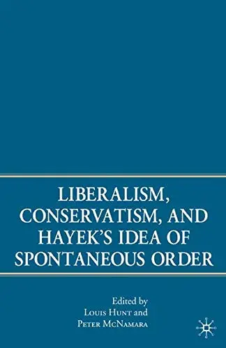 Cover of Liberalism, Conservatism, and Hayek's Idea of Spontaneous Order