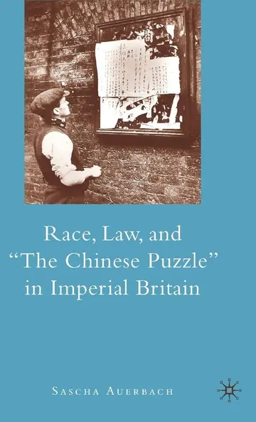 Cover of Race, Law, and "The Chinese Puzzle" in Imperial Britain