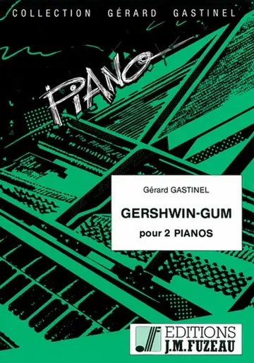 Cover of ANNE FUZEAU PRODUCTIONS GASTINEL G. - GERSHWIN GUM - 2 PIANOS Classic Sheet Music Piano