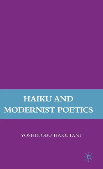 Cover of Haiku and Modernist Poetics