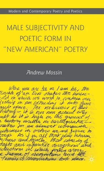 Cover of Male Subjectivity and Poetic Form in "New American" Poetry