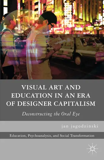 Cover of Visual Art and Education in an Era of Designer Capitalism