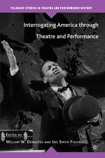 Cover of Interrogating America through Theatre and Performance