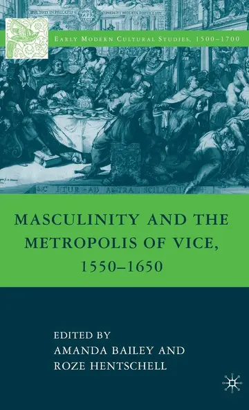 Cover of Masculinity and the Metropolis of Vice, 1550–1650