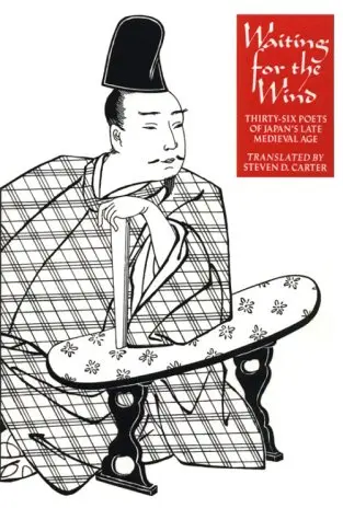 Cover of Waiting for the Wind – Thirty–Six Poets of Japan′s Late Medieval Age (Paper)