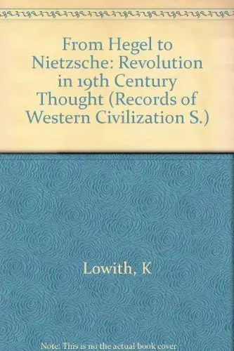 Cover of From Hegel to Nietzschhe the Revolution in 19th Century Thought