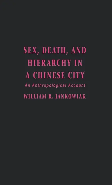 Cover of Sex, Death, and Hierarchy in a Chinese City