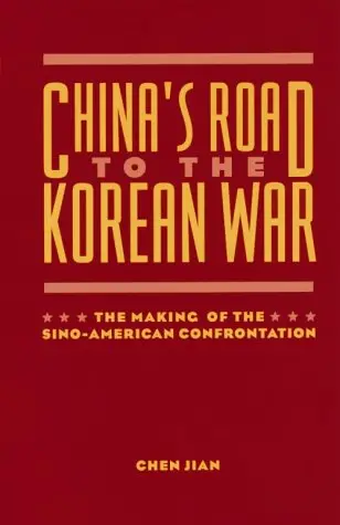 Cover of China′s Road to the Korean War – The Making of the Sino–American Confrontation