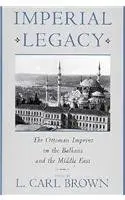 Cover of Imperial Legacy – The Ottoman Imprint on the Balkans & the Middle East
