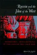 Cover of Russia & the Idea of the West – Gorbachev, Intellectuals, & the End of the Cold War